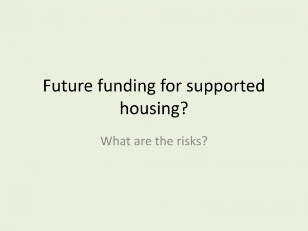 Future funding for supported housing?