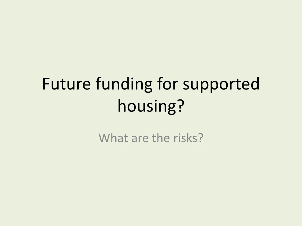 future funding for supported housing