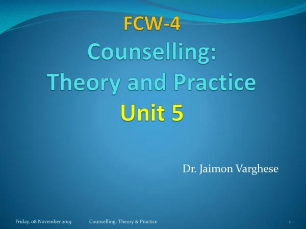 FCW-4 Counselling: Theory and Practice Unit 5