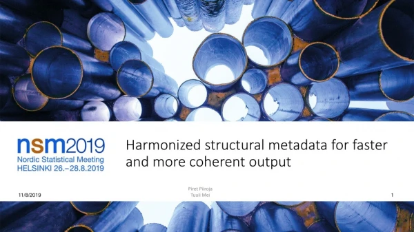 Harmonized structural metadata for faster and more coherent output