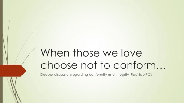 When those we love choose not to conform…