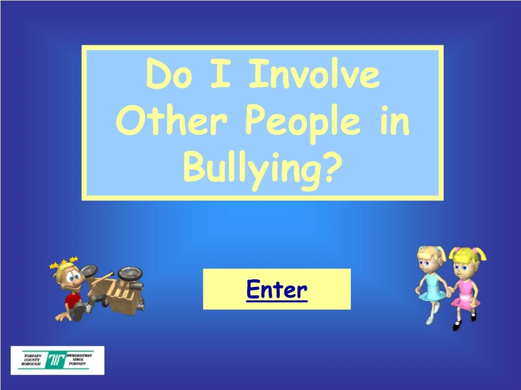 do i involve other people in bullying