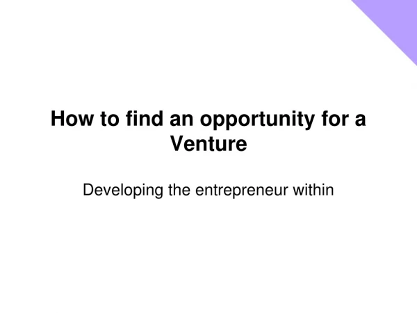 How to find an opportunity for a Venture