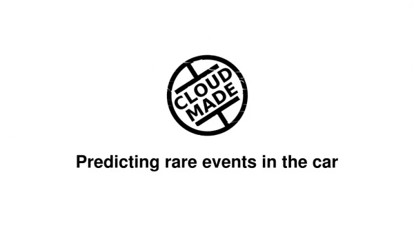 Predicting rare events in the car