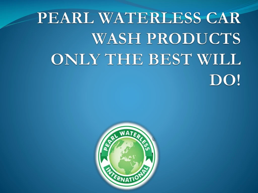 pearl waterless car wash products only the best will do