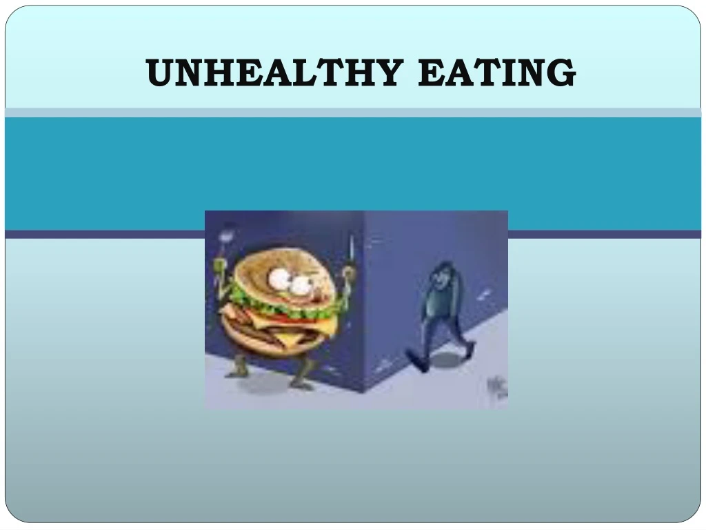 unhealthy eating