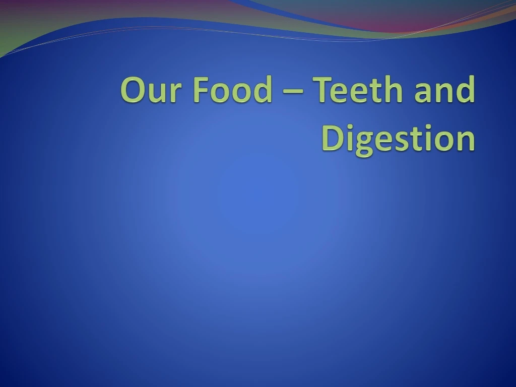 our food teeth and digestion