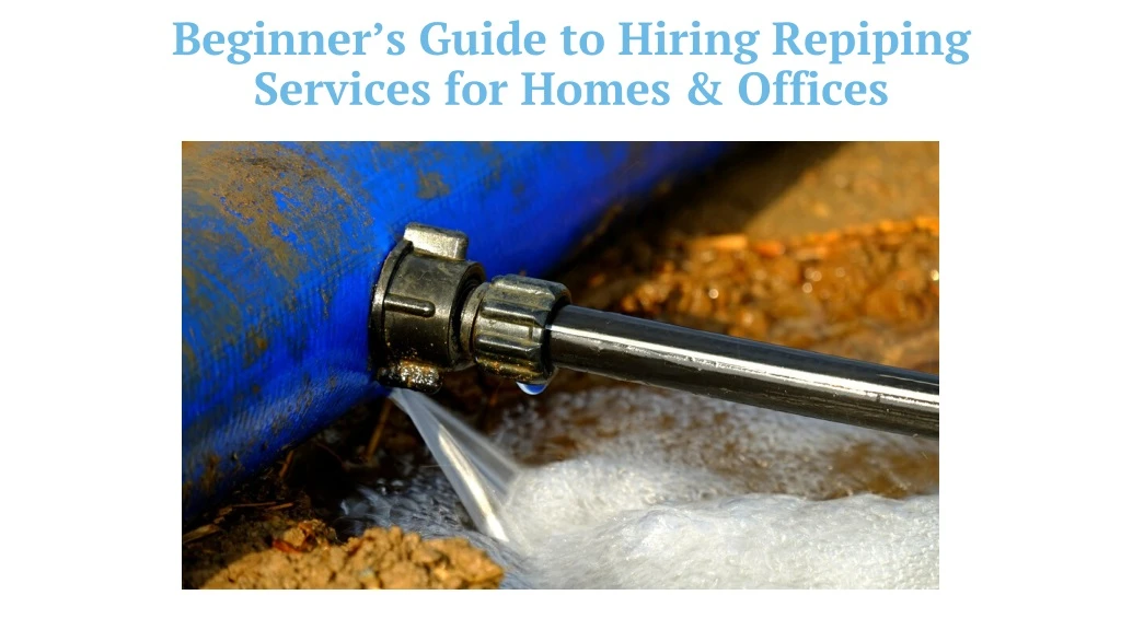 beginner s guide to hiring repiping services