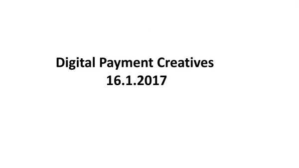 Digital Payment Creatives 16.1.2017