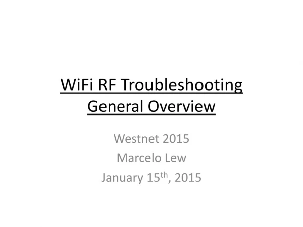 WiFi RF Troubleshooting G eneral Overview