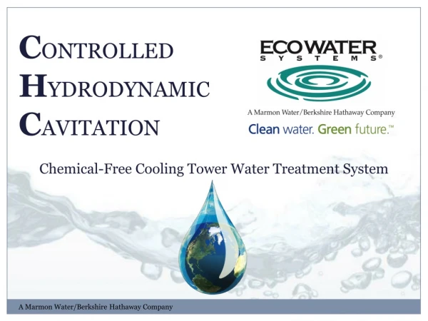 C ONTROLLED H YDRODYNAMIC C AVITATION Chemical-Free Cooling Tower Water Treatment System