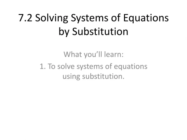 7.2 Solving Systems of Equations by Substitution