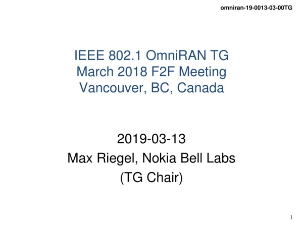 IEEE 802.1 OmniRAN TG March 2018 F2F Meeting Vancouver, BC, Canada