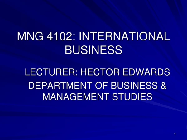 MNG 4102: INTERNATIONAL BUSINESS