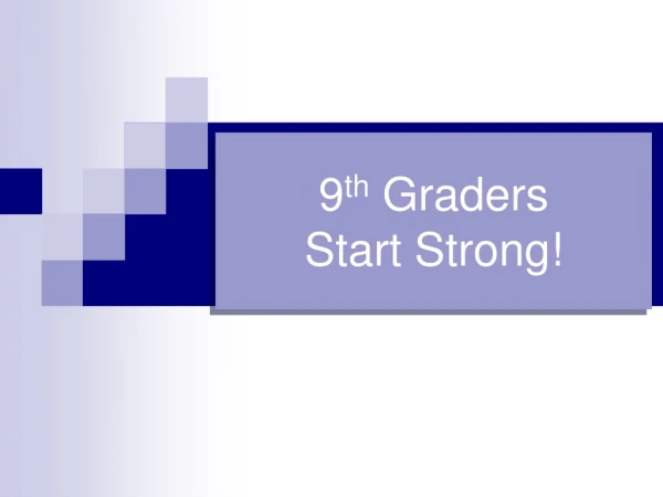 9 th Graders Start Strong!