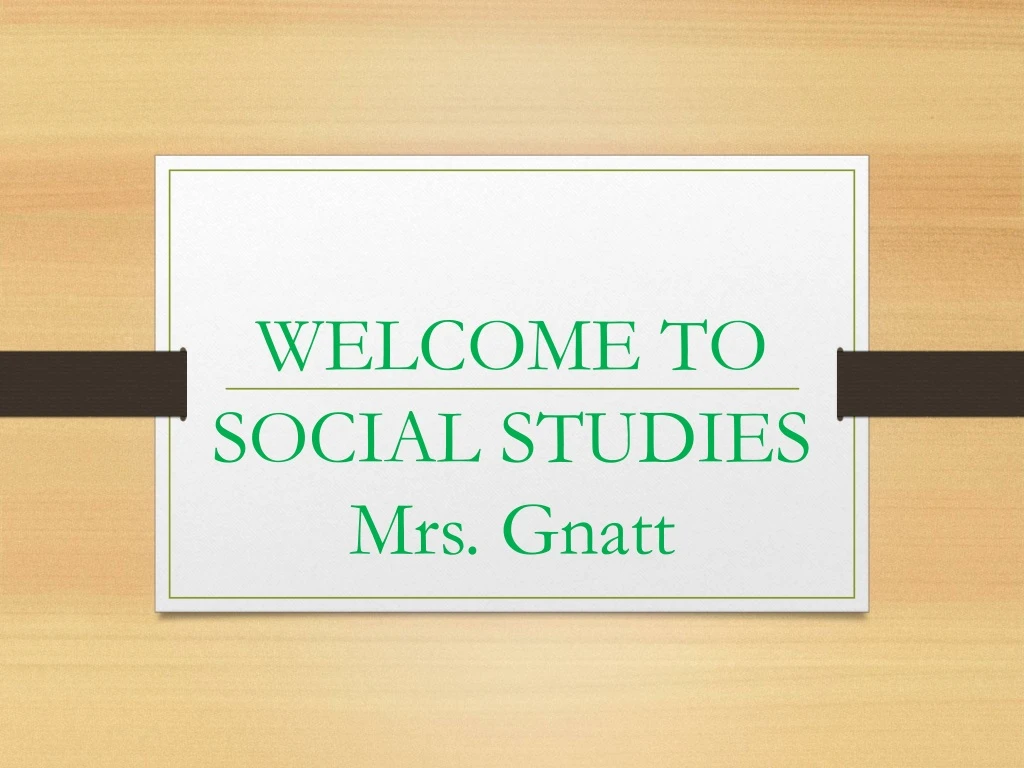 welcome to social studies mrs gnatt