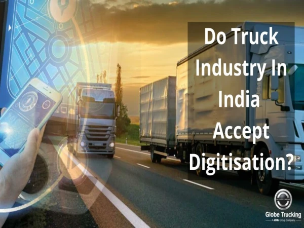 Do truck industry in india accept digitisation