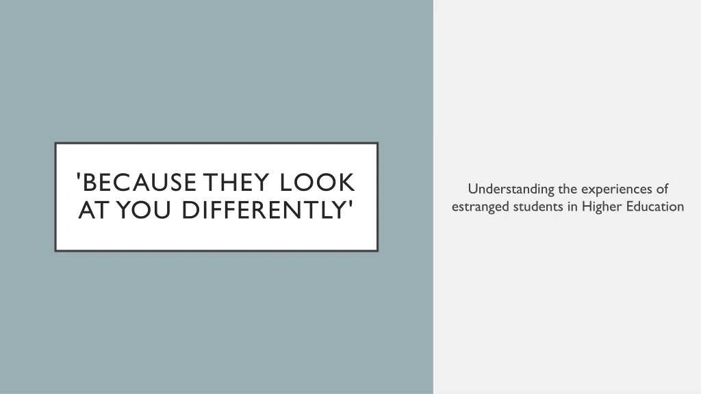 because they look at you differently