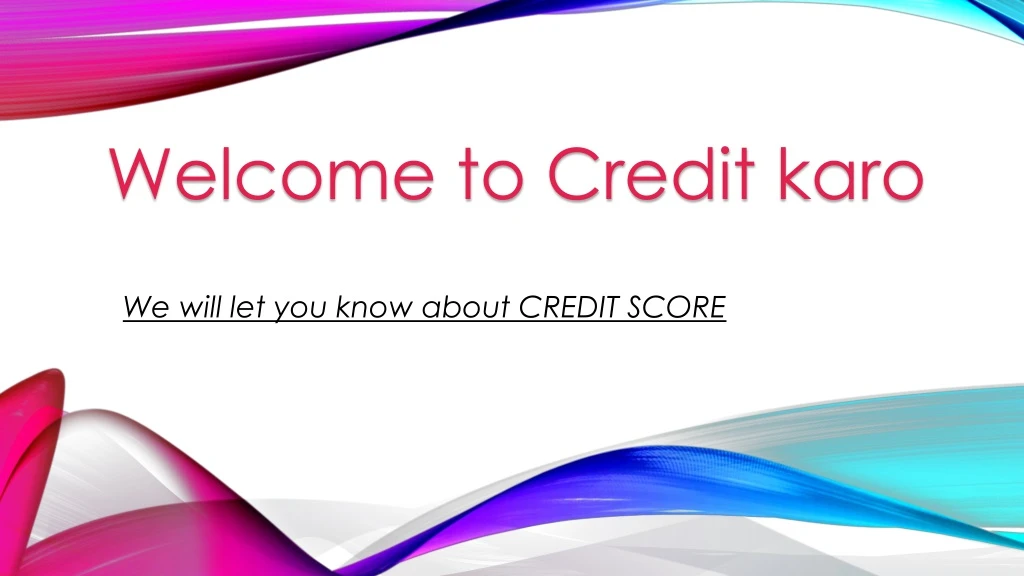 we will let you know about credit score