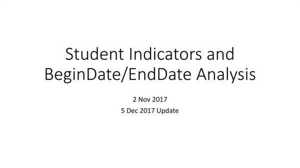 Student Indicators and BeginDate / EndDate Analysis
