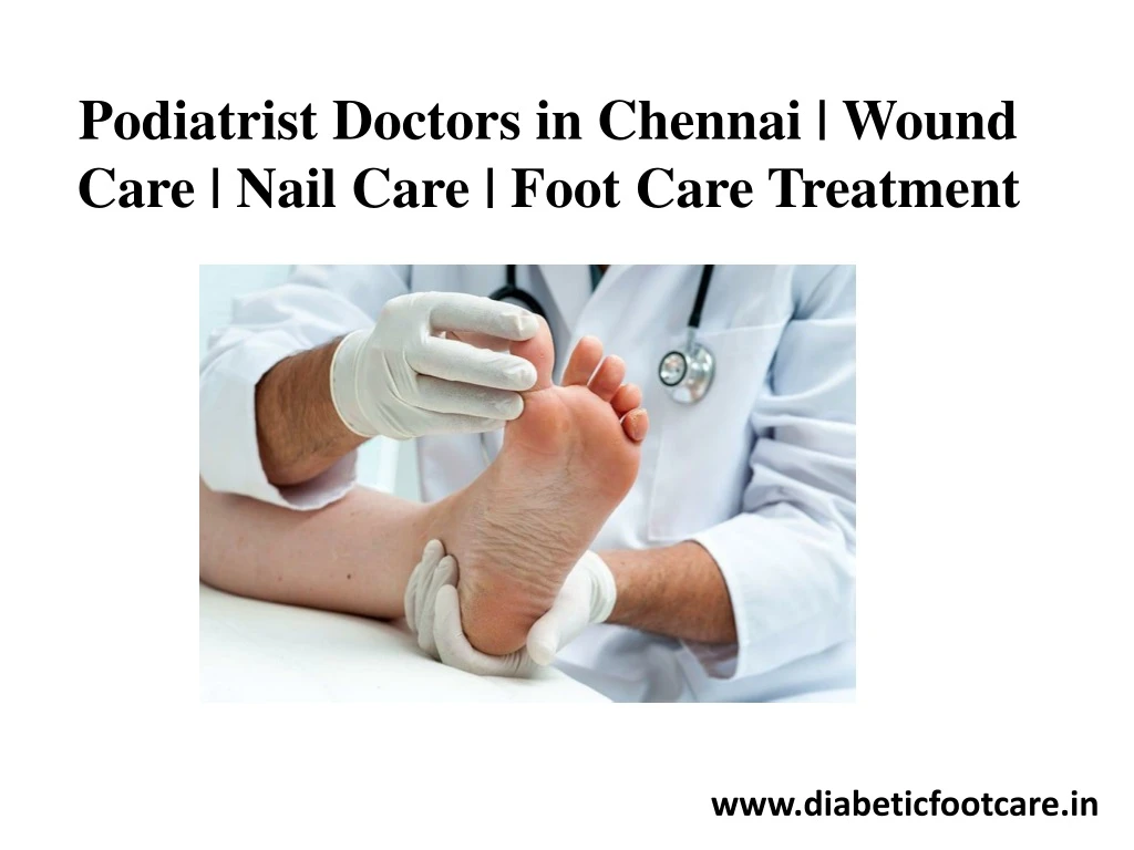 podiatrist doctors in chennai wound care nail care foot care treatment