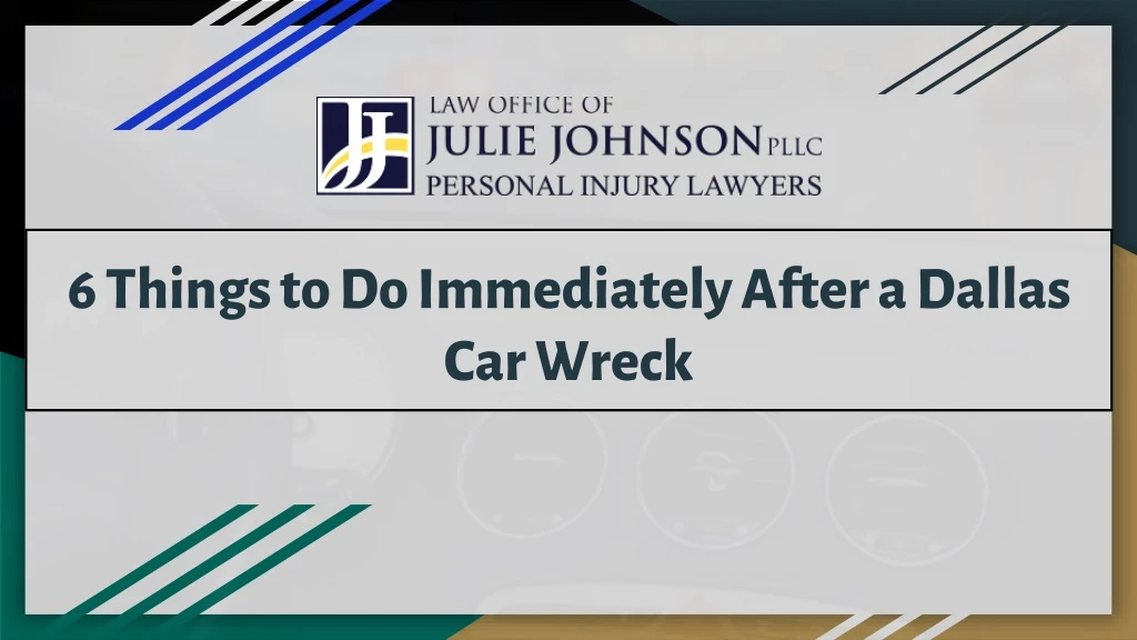 6 things to do immediately after a dallas car wreck