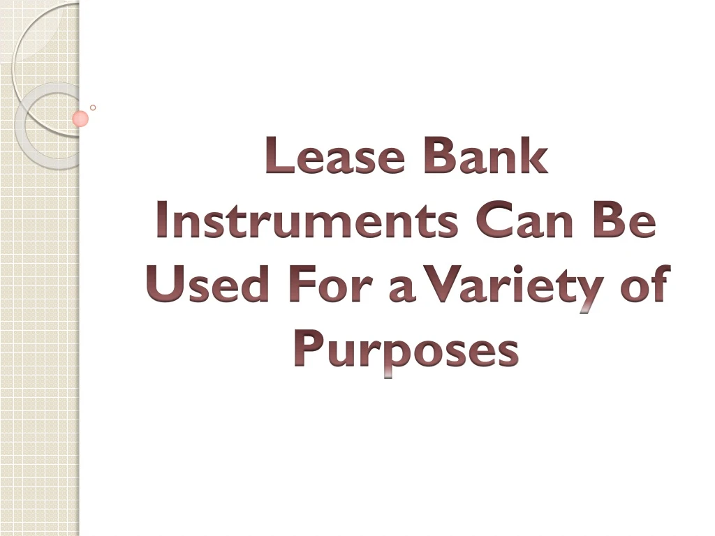 lease bank instruments can be used for a variety of purposes