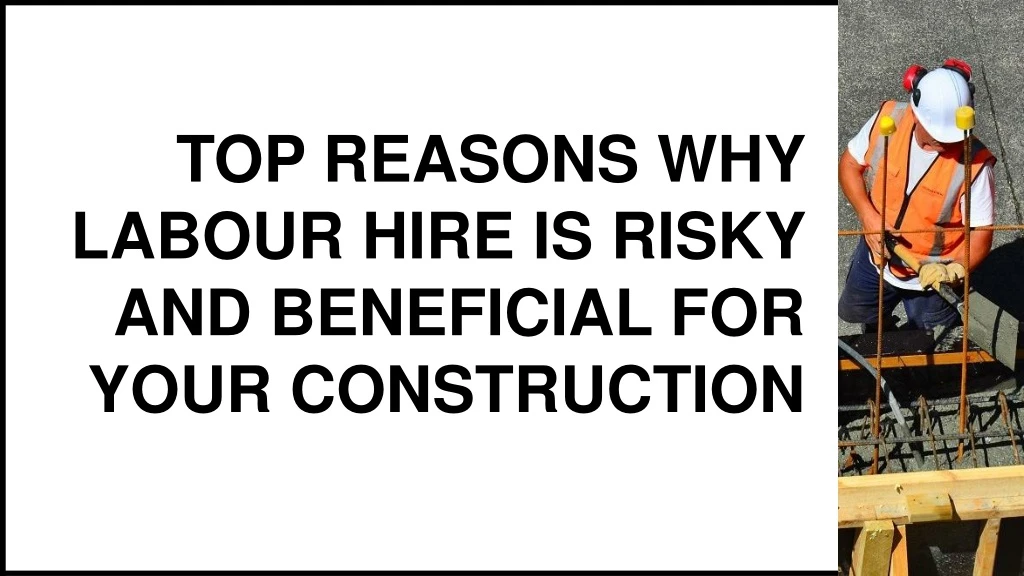 top reasons why labour hire is risky