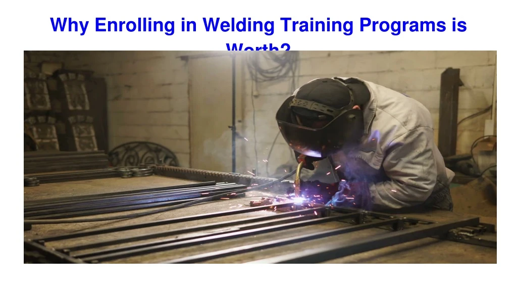 why enrolling in welding training programs