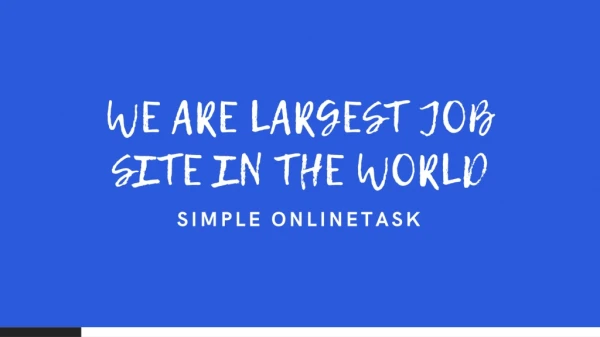 We are Largest Job Site in The World - SIMPLE ONLINETASK