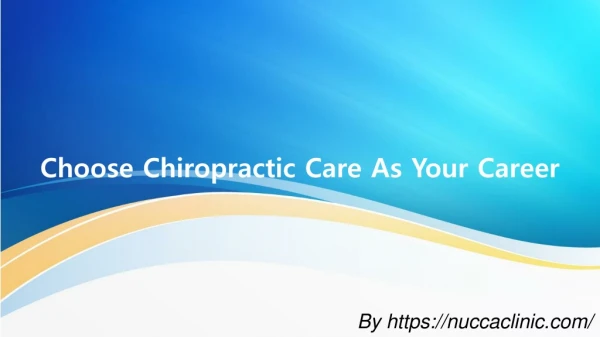 Choose Chiropractic Care As Your Career