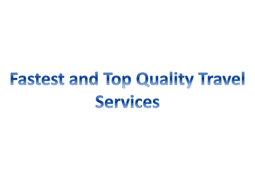 fastest and top quality travel services