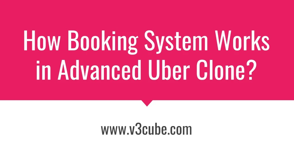 how booking system works in advanced uber clone