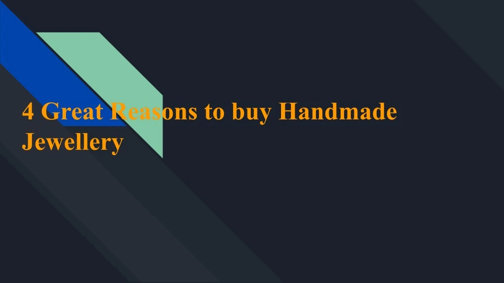 4 great reasons to buy handmade jewellery