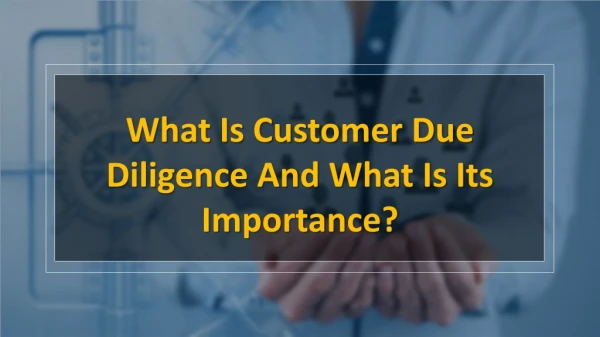 What Is Customer Due Diligence And What Is Its Importance?