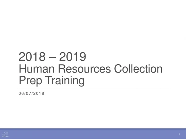 2018 – 2019 Human Resources Collection Prep Training