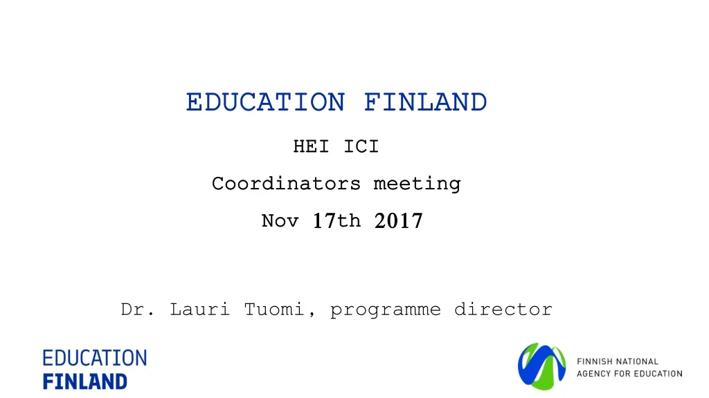 education finland hei ici coordinators meeting nov 17th 2017 dr lauri tuomi programme director