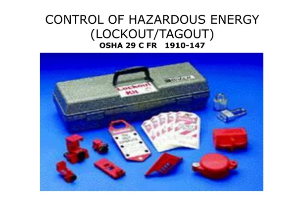 CONTROL OF HAZARDOUS ENERGY (LOCKOUT/TAGOUT) OSHA 29 C FR 1910-147