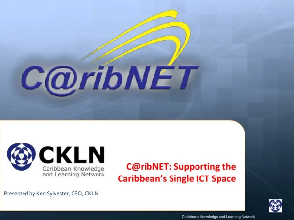 C@ribNET : Supporting the Caribbean’s Single ICT Space
