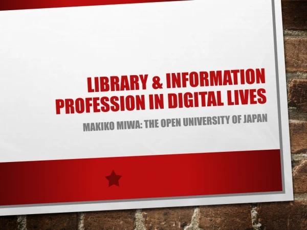 Library &amp; Information Profession in Digital Lives