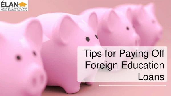 Tips for Paying Off Foreign Education Loans