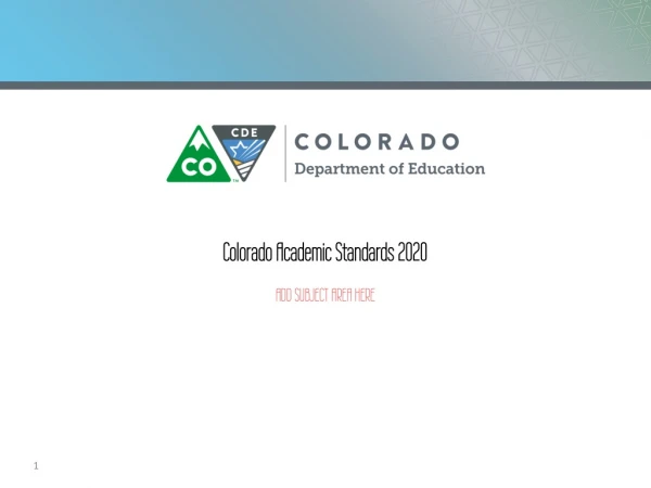 Colorado Academic Standards 2020 ADD SUBJECT AREA HERE