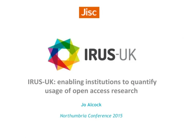 IRUS-UK: enabling institutions to quantify usage of open access research
