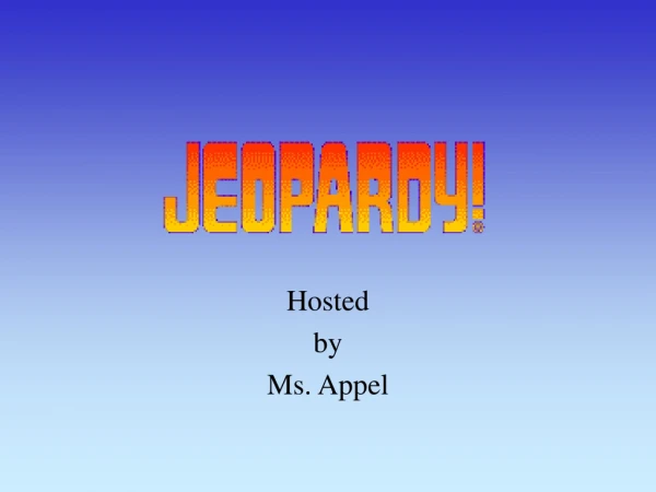 Hosted by Ms. Appel