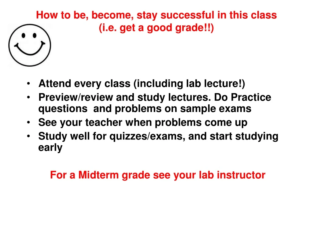 how to be become stay successful in this class i e get a good grade