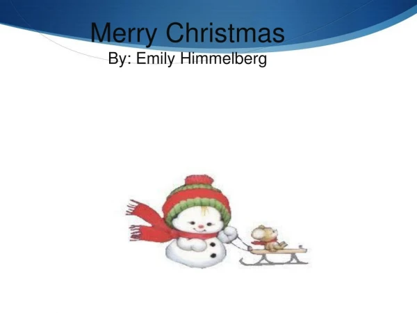 Merry Christmas By: Emily Himmelberg