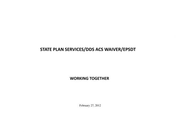 STATE PLAN SERVICES/DDS ACS WAIVER/EPSDT