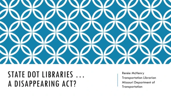 State DOT Libraries … A Disappearing act?