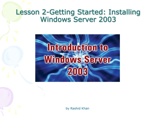 Lesson 2-Getting Started: Installing Windows Server 2003