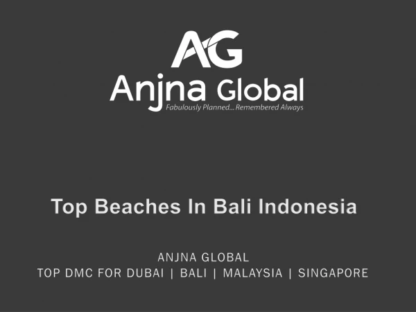 Top DMC of Dubai, Singapore, Malaysia & Bali - AnjnaGlobal